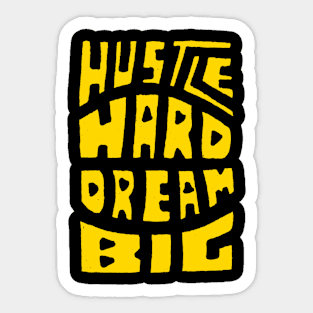 Hustle Hard Dream Big Sticker